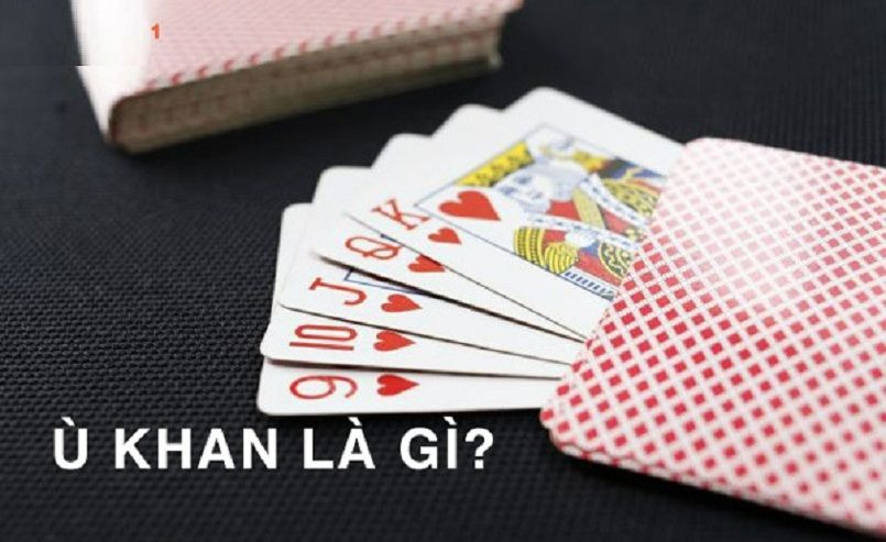 U Khan là gì? Một số mẹo chơi phom của chuyên gia
